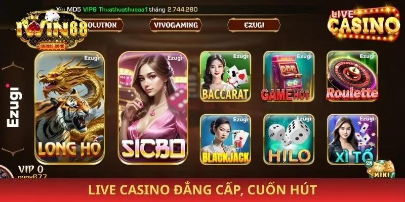 Live casino đẳng cấp, cuốn hút