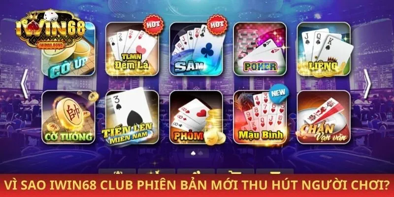 Vì sao Iwin68 club ở phiên bản mới thu hút người chơi?