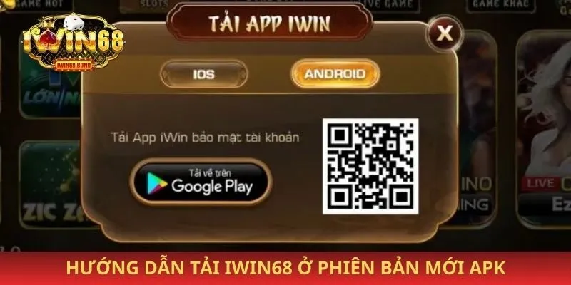 Hướng dẫn tải Iwin68 ở phiên bản mới APK