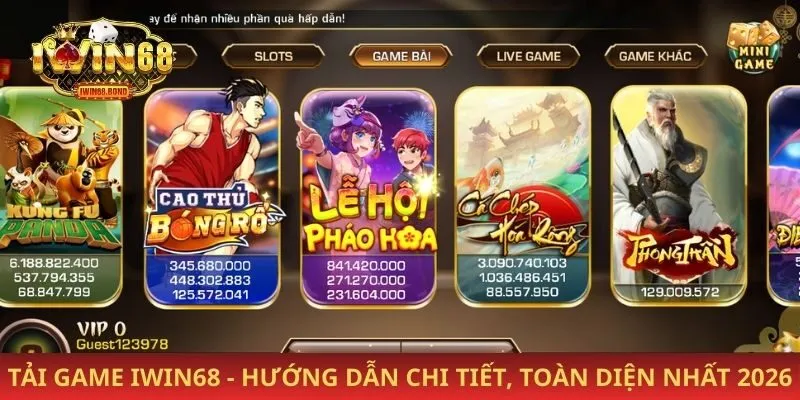 Tải game iwin68 - Hướng dẫn chi tiết, toàn diện nhất 2026