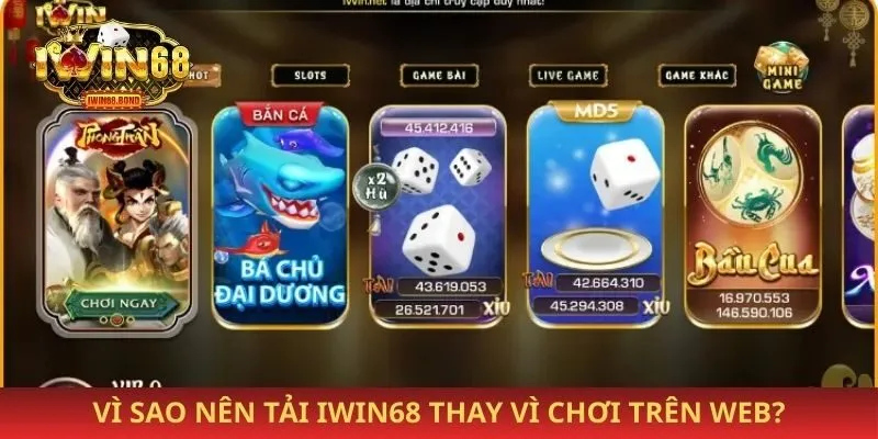 Vì sao nên tải Iwin68 thay vì chơi trên web?